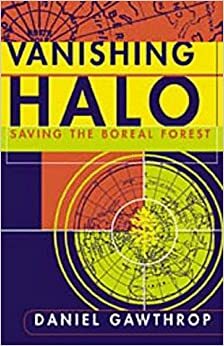 Vanishing Halo: Saving the Boreal Forest by David Suzuki, Daniel Gawthrop