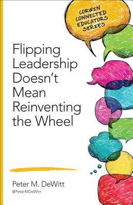 Flipping Leadership Doesn't Mean Reinventing the Wheel by Peter M. DeWitt