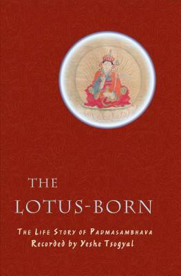 The Lotus-Born: The Life Story of Padmasambhava by Yeshe Tsogyal