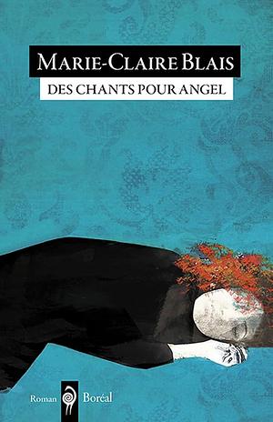 Des chants pour Angel: roman by Marie-Claire Blais