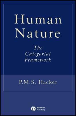 Human Nature: The Categorial Framework by P. M. S. Hacker