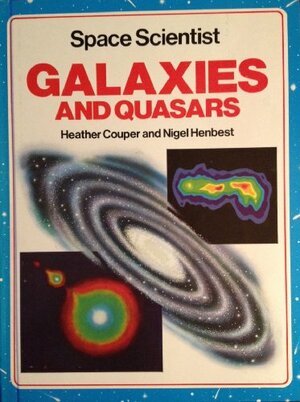 Galaxies And Quasars by Nigel Henbest, Heather Couper