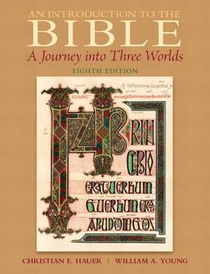 An Introduction to the Bible: A Journey into Three Worlds by William A. Young, Christian E. Hauer