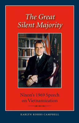 The Great Silent Majority: Nixon's 1969 Speech on Vietnamization by Karlyn Kohrs Campbell