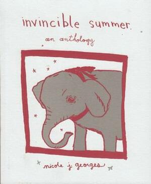 Invincible Summer: An Anthology by Nicole J. Georges