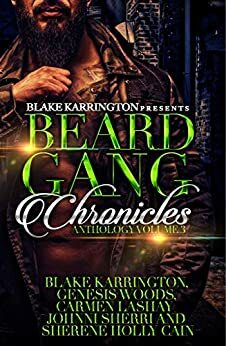 Beard Gang Chronicles 3 by Genesis Woods, Blake Karrington, Johnni Sherri, Sherene Holly-Cain, Carmen Lashay
