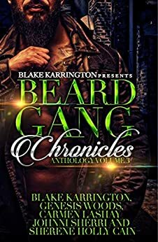 Beard Gang Chronicles 3 by Blake Karrington, Johnni Sherri, Genesis Woods, Carmen Lashay, Sherene Holly-Cain