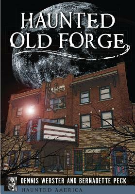 Haunted Old Forge by Dennis Webster, Bernadette Peck