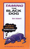 Taming The Black Dog - A Guide To Overcoming Depression by Bev Aisbett