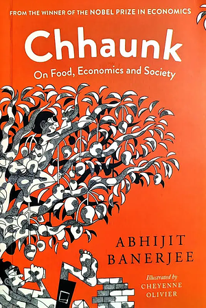 Chhaunk: On Food, Economics And Society by Abhijit Banerjee, Abhijit Banerjee, Cheyenne Olivier