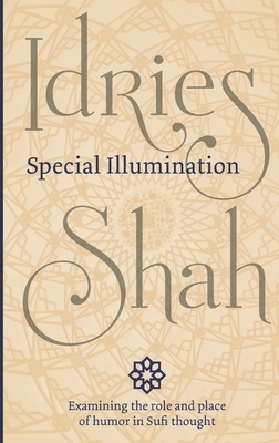 Special Illumination: The Sufi Use of Humor by Idries Shah