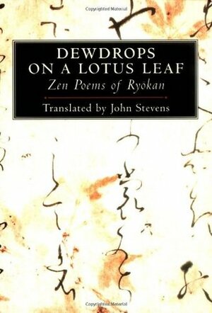 Dewdrops on a Lotus Leaf: Zen Poems of Ryokan by Ryōkan, John Stevens