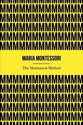 The Montessori Method (Illustrated) by Maria Montessori