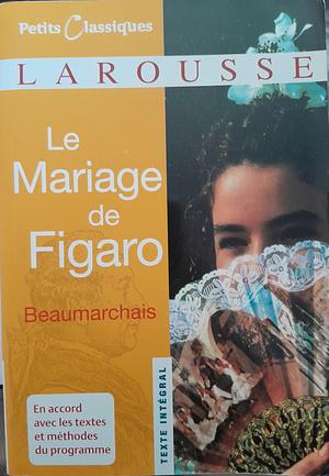 Le Mariage de Figaro by Pierre-Augustin Caron de Beaumarchais