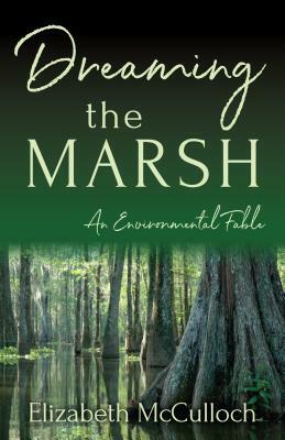 Dreaming the Marsh by Elizabeth McCulloch