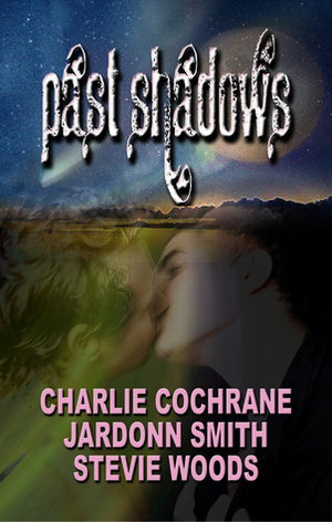 Past Shadows, Anthology by Jardonn Smith, Stevie Woods, Charlie Cochrane