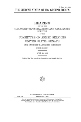 The current status of U.S. ground forces by Committee on Armed Services (senate), United States Congress, United States Senate