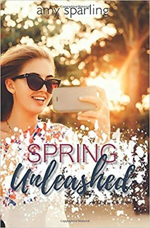 Spring Unleashed by Amy Sparling