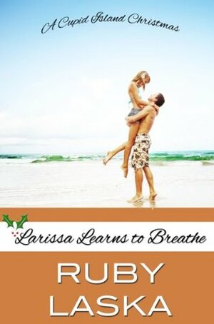 Larissa Learns to Breathe by Ruby Laska