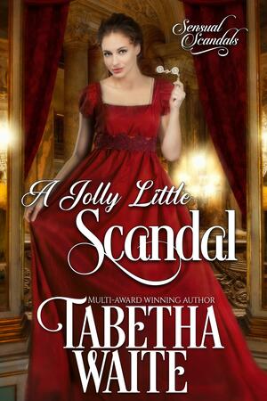 A Jolly Little Scandal by Tabetha Waite, Tabetha Waite