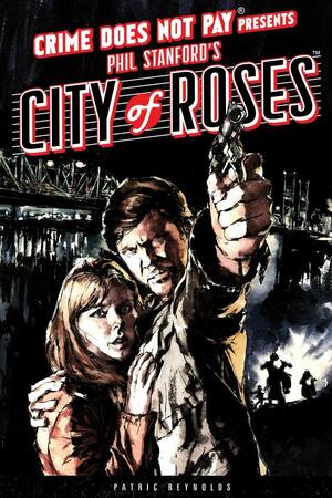 Crime Does Not Pay: City of Roses by Patrice Reynolds, Phil Stanford, Daniel Chabon, William Farmer