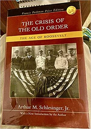 The Crisis of the Old Order by Arthur M. Schlesinger, Jr.