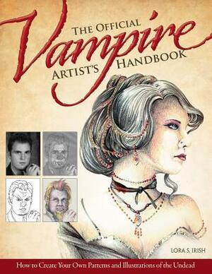 The Official Vampire Artist's Handbook: How to Create Your Own Patterns and Illustrations of the Undead by Lora S. Irish