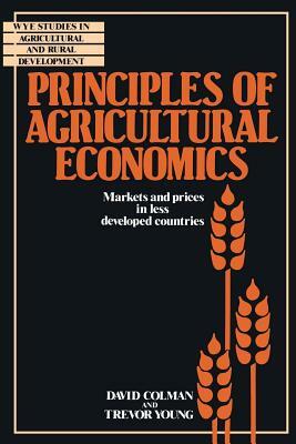 Principles of Agricultural Economics: Markets and Prices in Less Developed Countries by Trevor Young, David Colman