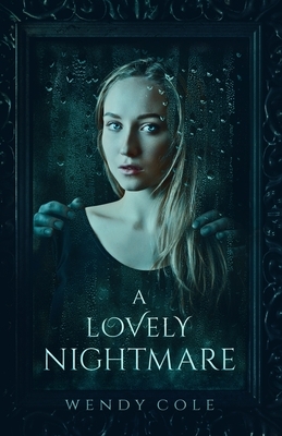 A Lovely Nightmare by Wendy Cole