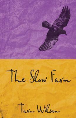 The Slow Farm by Tarn Wilson