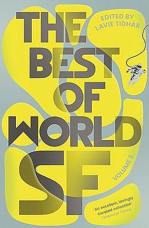 The Best of World SF: Volume 3 by Lavie Tidhar