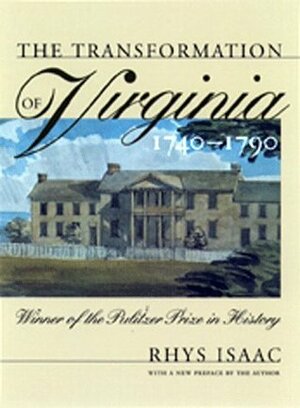 The Transformation of Virginia, 1740-1790 by Rhys Isaac