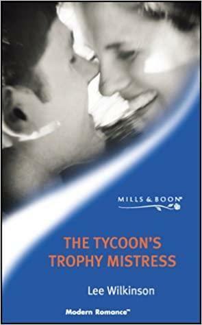 The Tycoon's Trophy Mistress by Lee Wilkinson