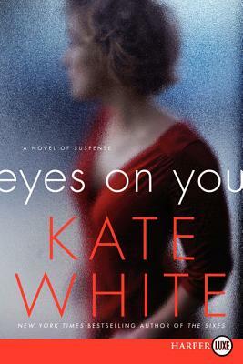 Eyes on You: A Novel of Suspense by Kate White