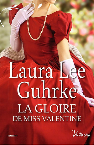 La Gloire de Miss Valentine by Laura Lee Guhrke