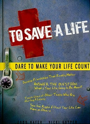 To Save a Life: Dare to Make Your Life Count by Vicki Kuyper, Todd Hafer