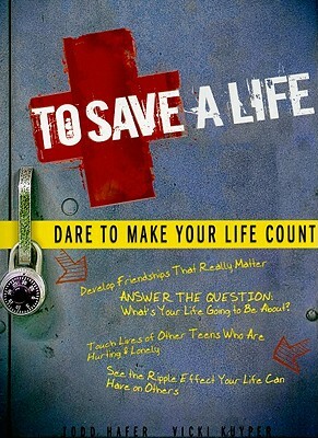 To Save a Life: Dare to Make Your Life Count by Todd Hafer, Vicki Kuyper