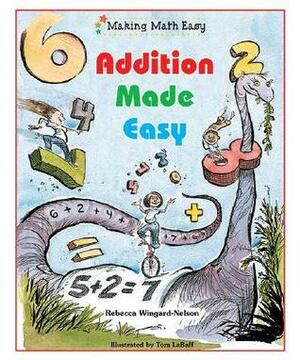 Addition Made Easy by Tom LaBaff, Rebecca Wingard-Nelson