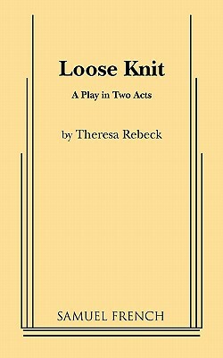 Loose Knit by Theresa Rebeck