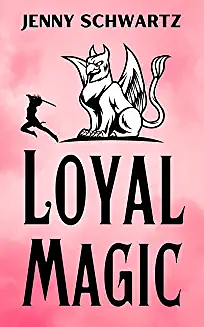 Loyal Magic by Jenny Schwartz