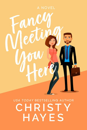 Fancy Meeting You Here by Christy Hayes