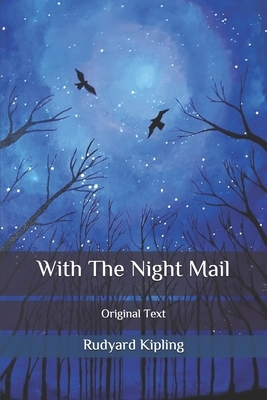 With The Night Mail: Original Text by Rudyard Kipling