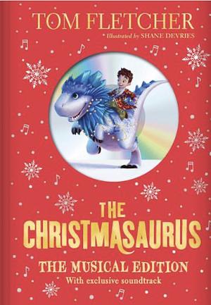 The Christmasaurus - The Musical Edition by Tom Fletcher