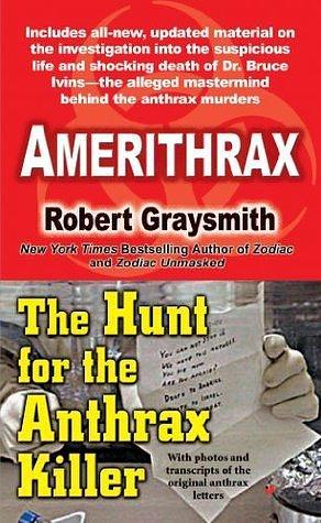 Amerithrax by Robert Graysmith, Robert Graysmith