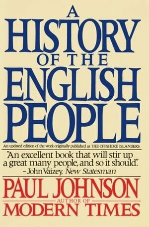 Offshore Islanders: A History of the English People by Paul Johnson