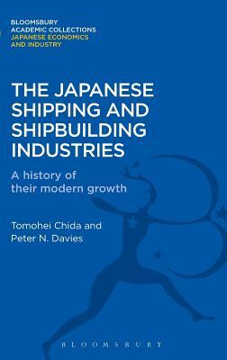 The Japanese Shipping and Shipbuilding Industries: A History of Their Modern Growth by Tomohei Chida, Peter E. Davies