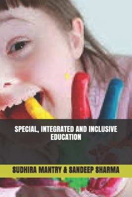 Special, Integrated and Inclusive Education by Sandeep Sharma, Sudhira Mantry Sandeep Sharma