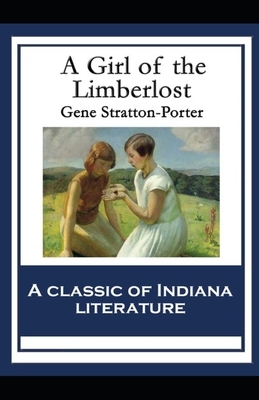 A Girl of the Limberlost Illustrated by Gene Stratton-Porter