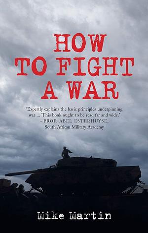 How to Fight a War by Mike Martin