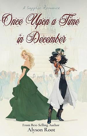 Once Upon A Time In December by Alyson Root